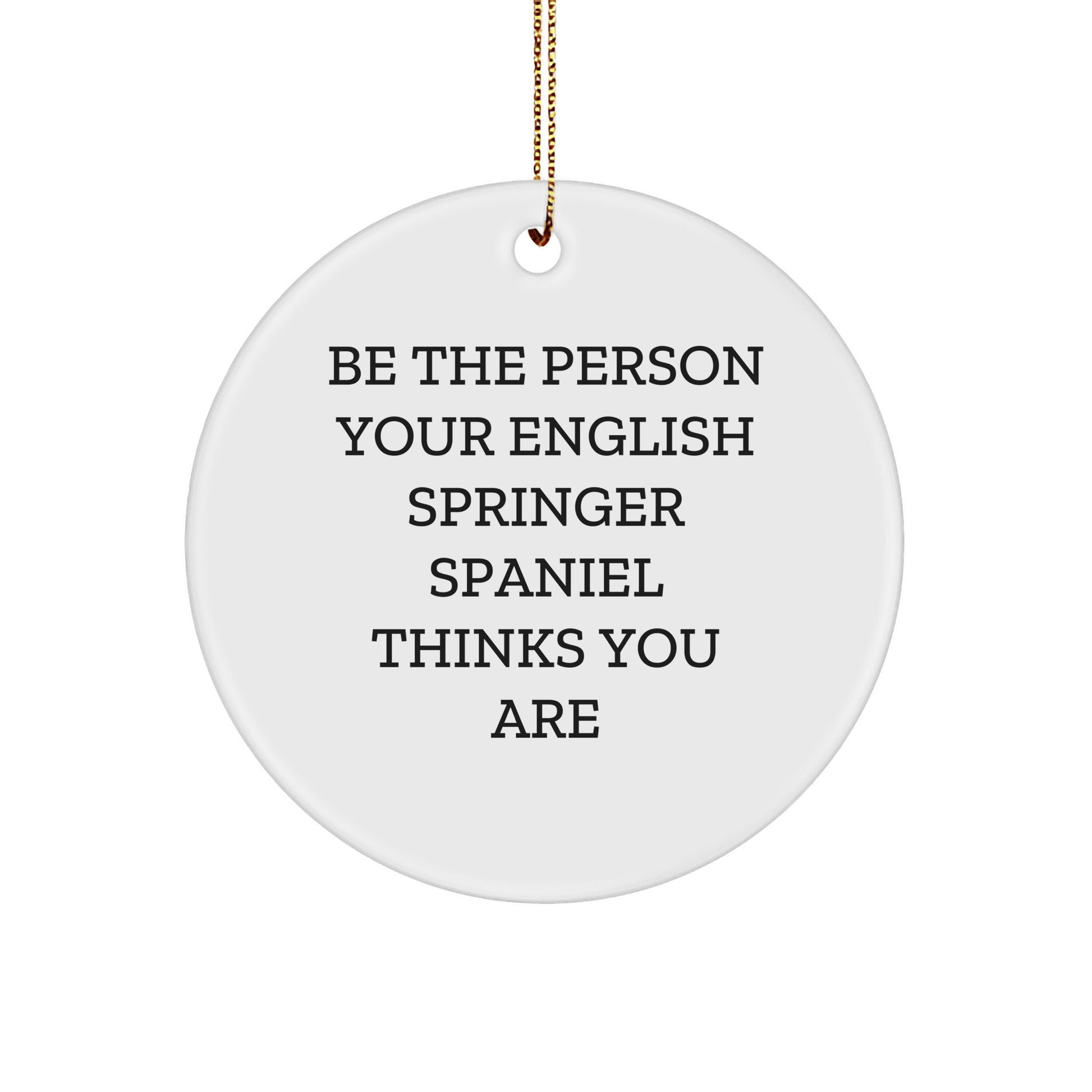 English Springer Spaniel Dog Circle Ornament, Funny Quote Gifts from Friends to Family, Christmas Unique Ornaments for Pet Lovers - Image 1