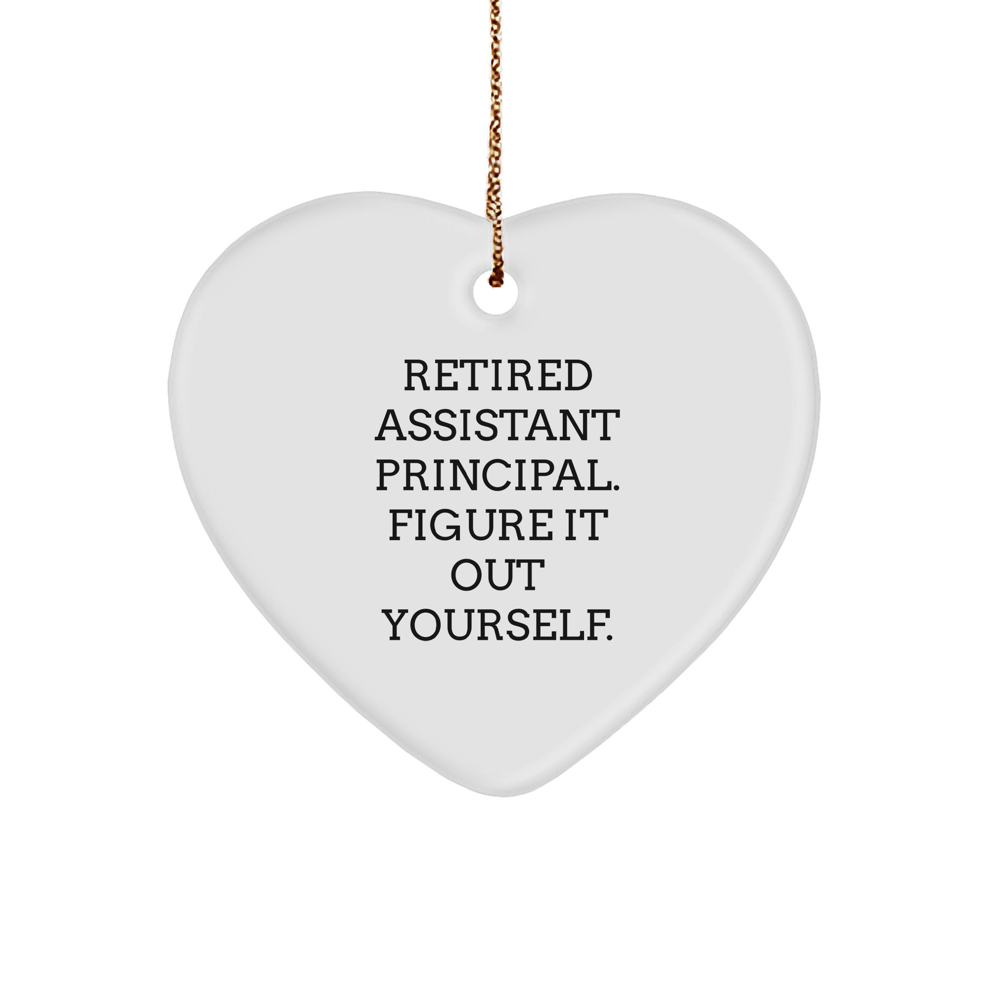 Funny Retired Assistant Principal Gifts for Christmas, Heart Ornament with Quote 'Figure It Out Yourself' - Gifts from Men to Assistant Principals - Image 1
