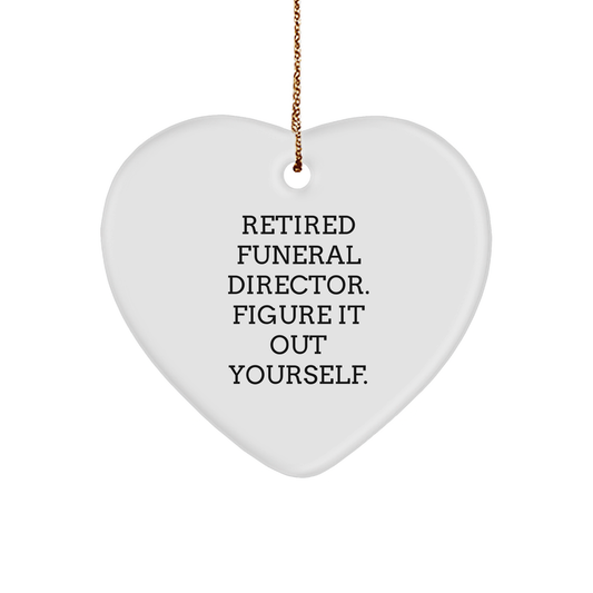 Funeral Director Heart Ornament, 'Retired Funeral Director. Figure It Out Yourself.' Quote, Gifts from Men to Funeral Directors, Christmas Unique - Image 1