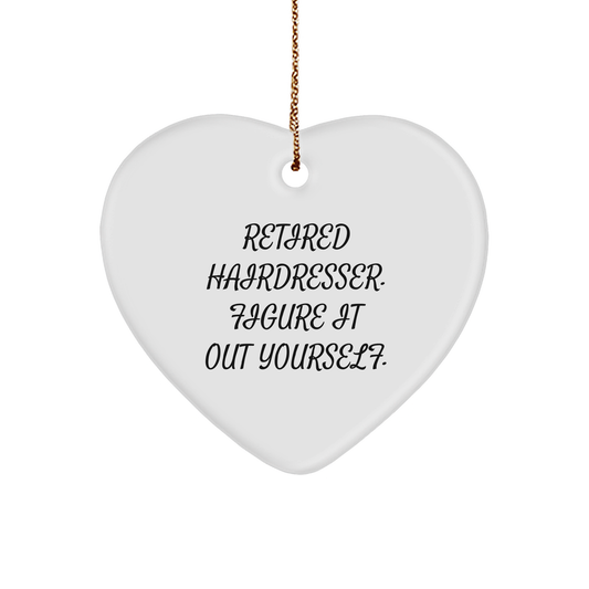 Hairdresser Gifts from Men, Funny Retired Hairdresser Quote Heart Ornament for Christmas Unique Gifts for Hairdresser - Image 1