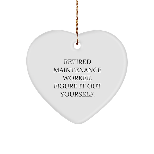 Maintenance Worker Gifts, Funny Heart Ornament, 'Retired Maintenance Worker. Figure It Out Yourself.' for Christmas - Image 1