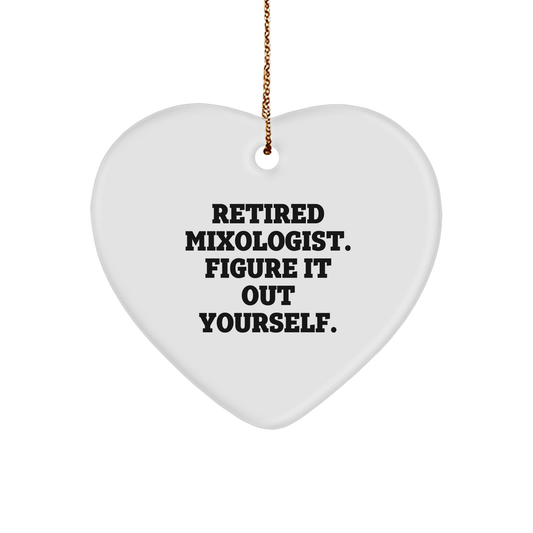 Mixologist Gifts from Friends - Heart Ornament with 'Retired Mixologist. Figure It Out Yourself.' Quote - Christmas Unique Gifts - Image 1