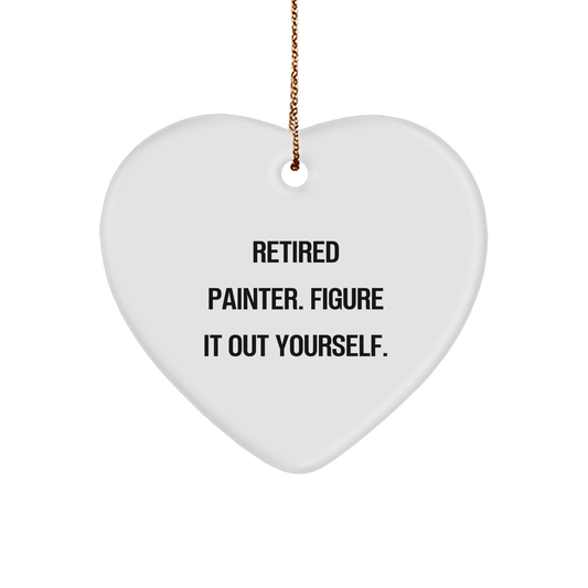 Funny Retired Painter Gift, Painter Heart Ornament with Quote 'Figure It Out Yourself', White Color, Christmas Unique Gift for Painter from Friends - Image 1