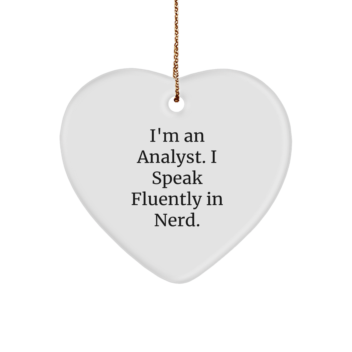 Funny Analyst Quote Gifts for Analysts, Heart Shaped Ornament, Gifts from Coworkers, Perfect Christmas Unique Gifts for Him - Image 1