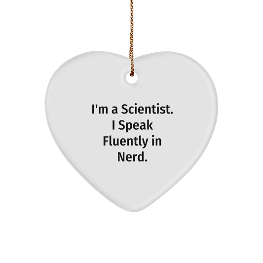 Funny Scientist Gifts: I'm A Scientist. I Speak Fluently In genius. Heart Ornament, Christmas Unique Gifts from Friends to Family - Image 1