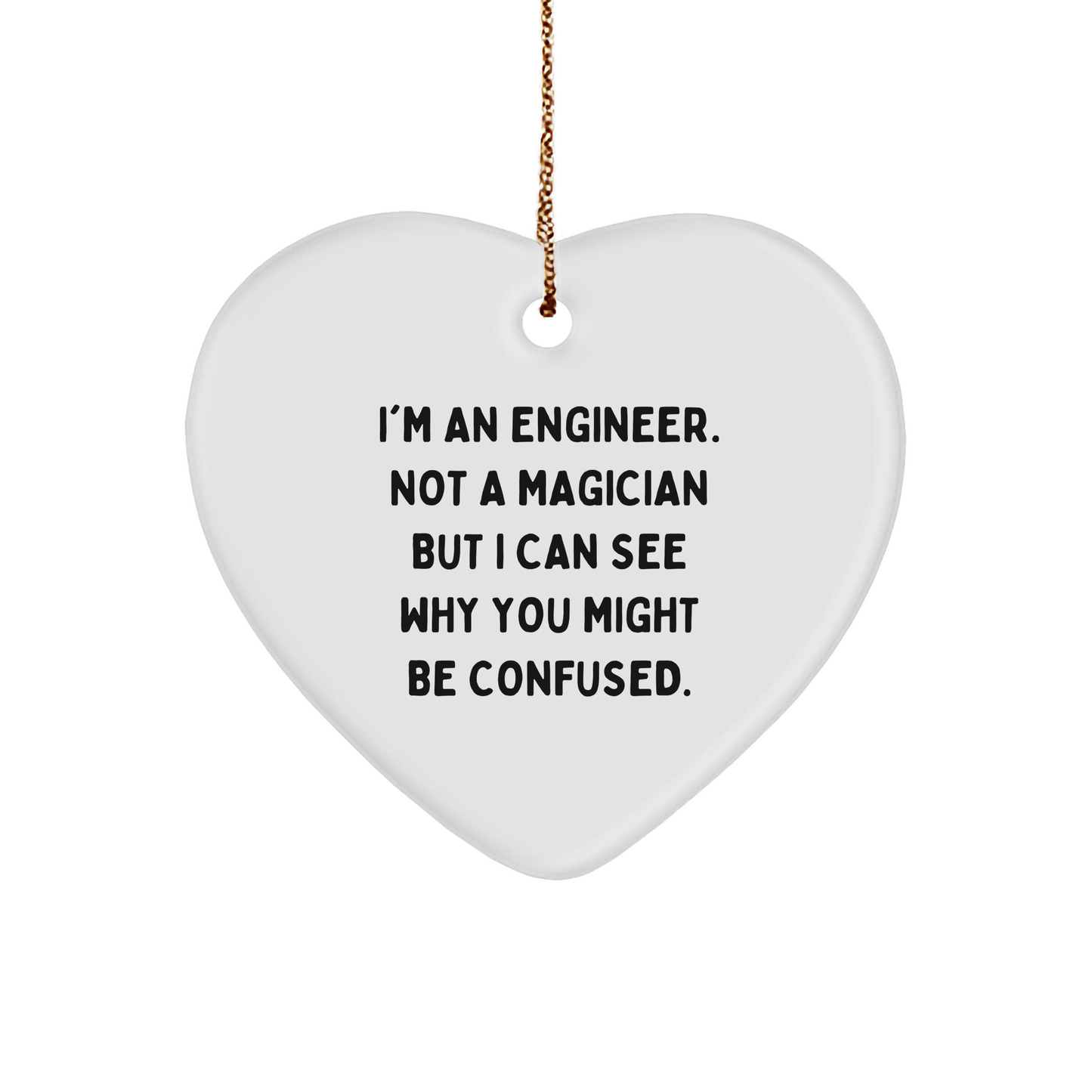 Engineer Gifts from Friends for Christmas - Funny Heart Ornament with Quote, 'I'm An Engineer. Not A Magician ' - Image 1