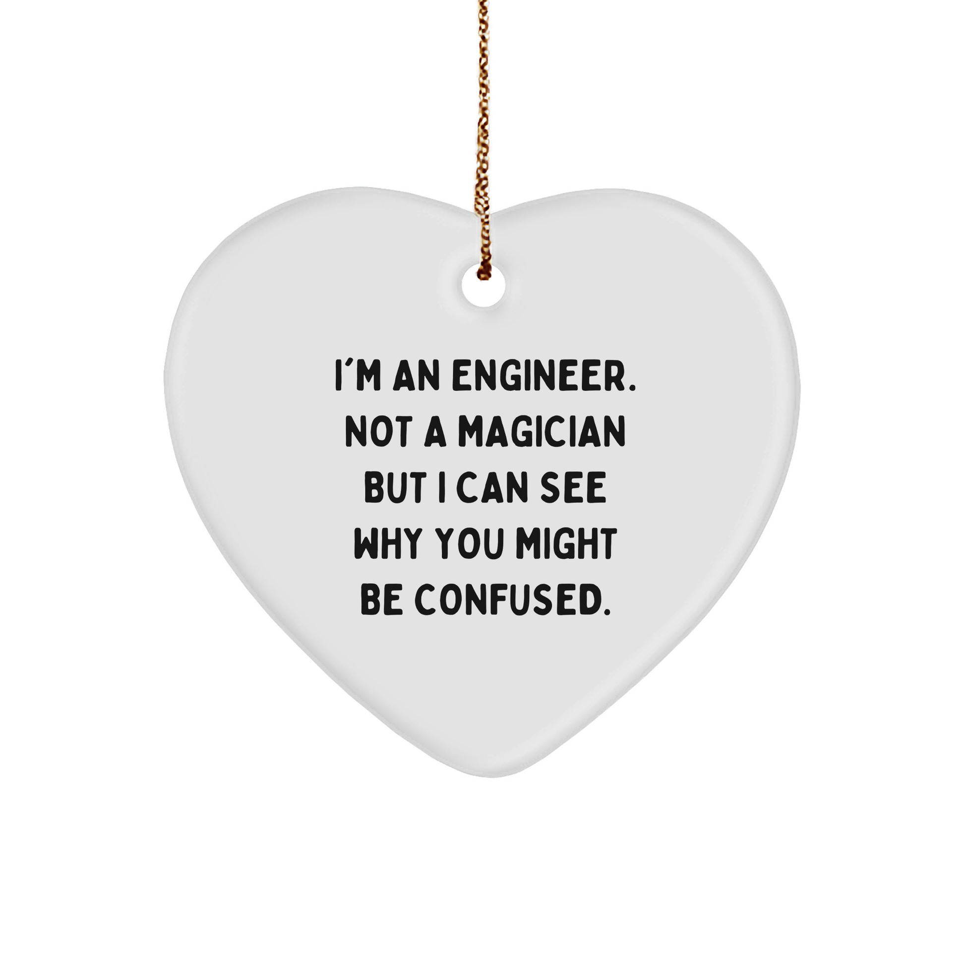 Engineer Gifts from Friends for Christmas - Funny Heart Ornament with Quote, 'I'm An Engineer. Not A Magician ' - Image 1