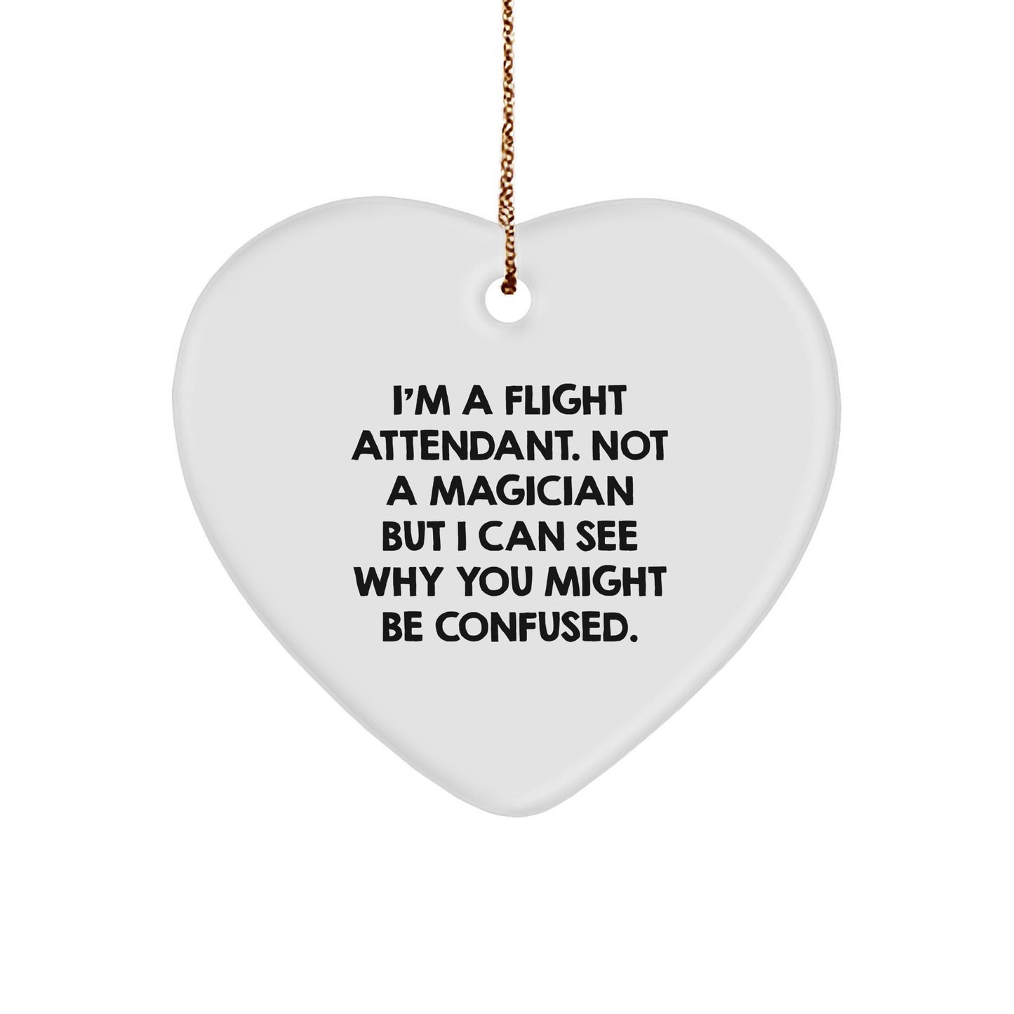 Funny Flight Attendant Heart Ornament Gifts from Friends for Flight Attendants, 'I'm Not a Magician' - Unique Christmas Memorable Present - Image 1