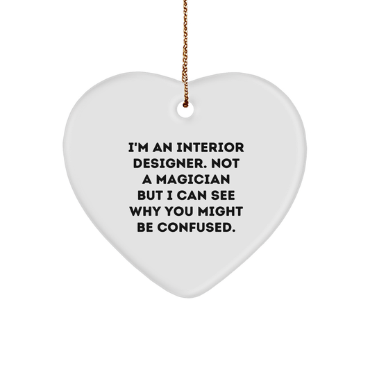 Interior Designer Gifts for Christmas - Heart Ornament from Friends or Family - Funny Quote 'I'm An Interior Designer. Not A Magician...' - Image 1