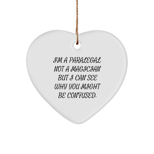 Funny Paralegal Heart Ornament Gifts from Friends, Coworkers, Family, or Loved Ones - I'm A Paralegal. Not A Magician But I Can See Why You Might Be Confused. - Image 1