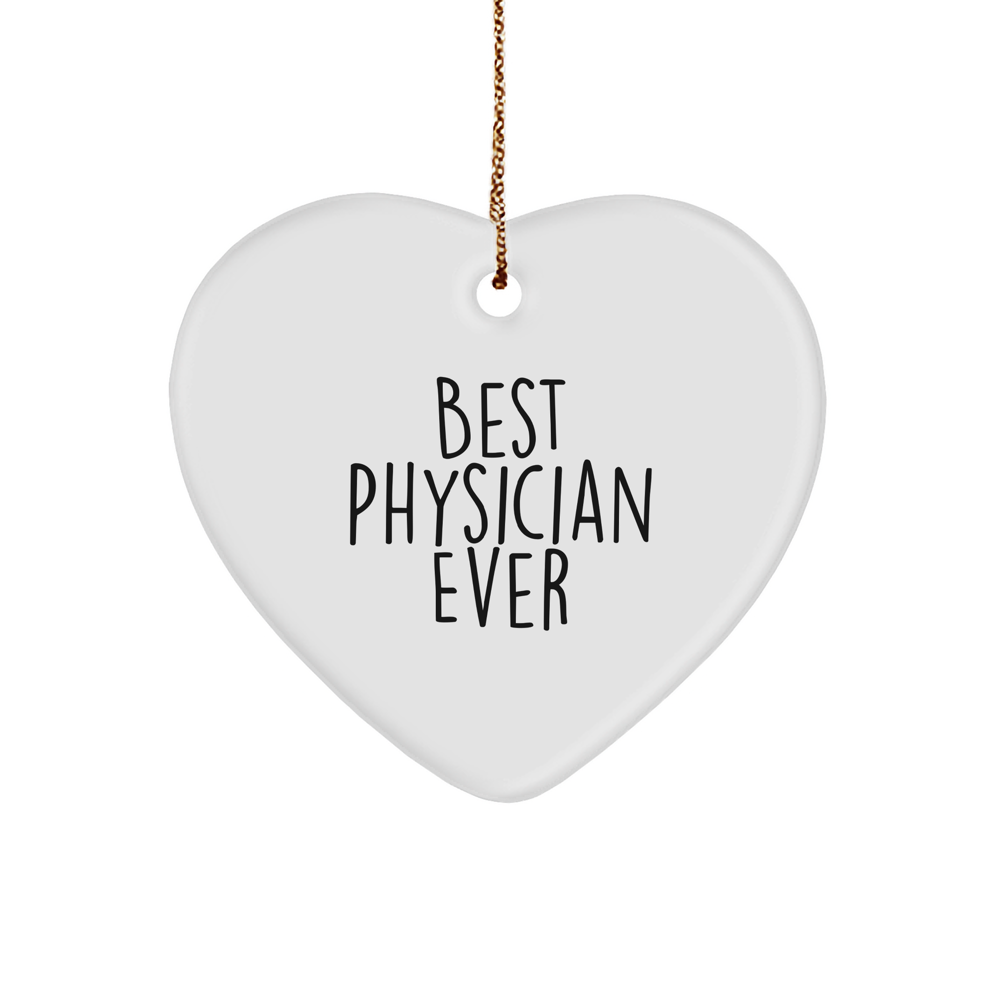 Funny Best Physician Ever Gifts: Heart Ornament for Physician, 'Best Physician Ever' Quote, White, Christmas - Image 1