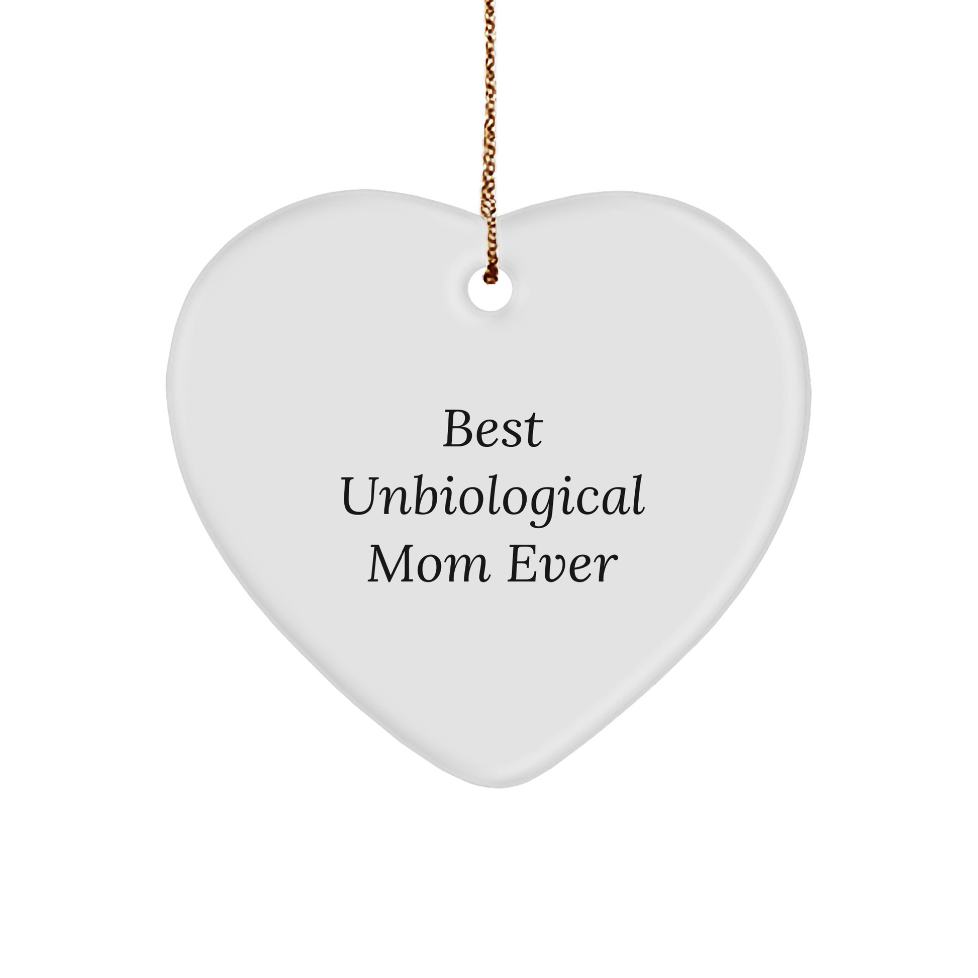 Unbiological Mom Gifts from Men, Funny Quote Heart Ornament for Christmas, 'Best Unbiological Mom Ever' Unique Gifts for Unbiological Moms, Heart-Shaped Ornament Gifts from Family - Image 1