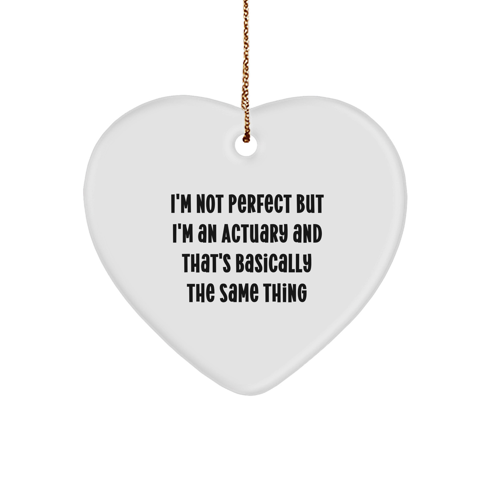 Funny Actuary Gifts for Christmas - 'I'm Not Perfect But I'm An Actuary' Heart Ornament, Gifts from Friends to Family - Image 1