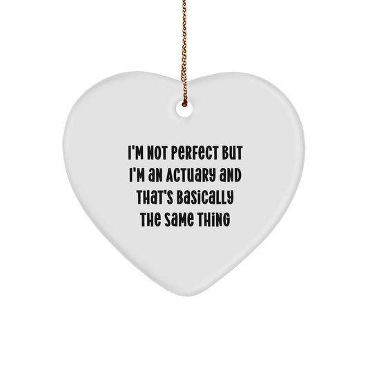 Funny Actuary Gifts for Christmas - 'I'm Not Perfect But I'm An Actuary' Heart Ornament, Gifts from Friends to Family - Image 1