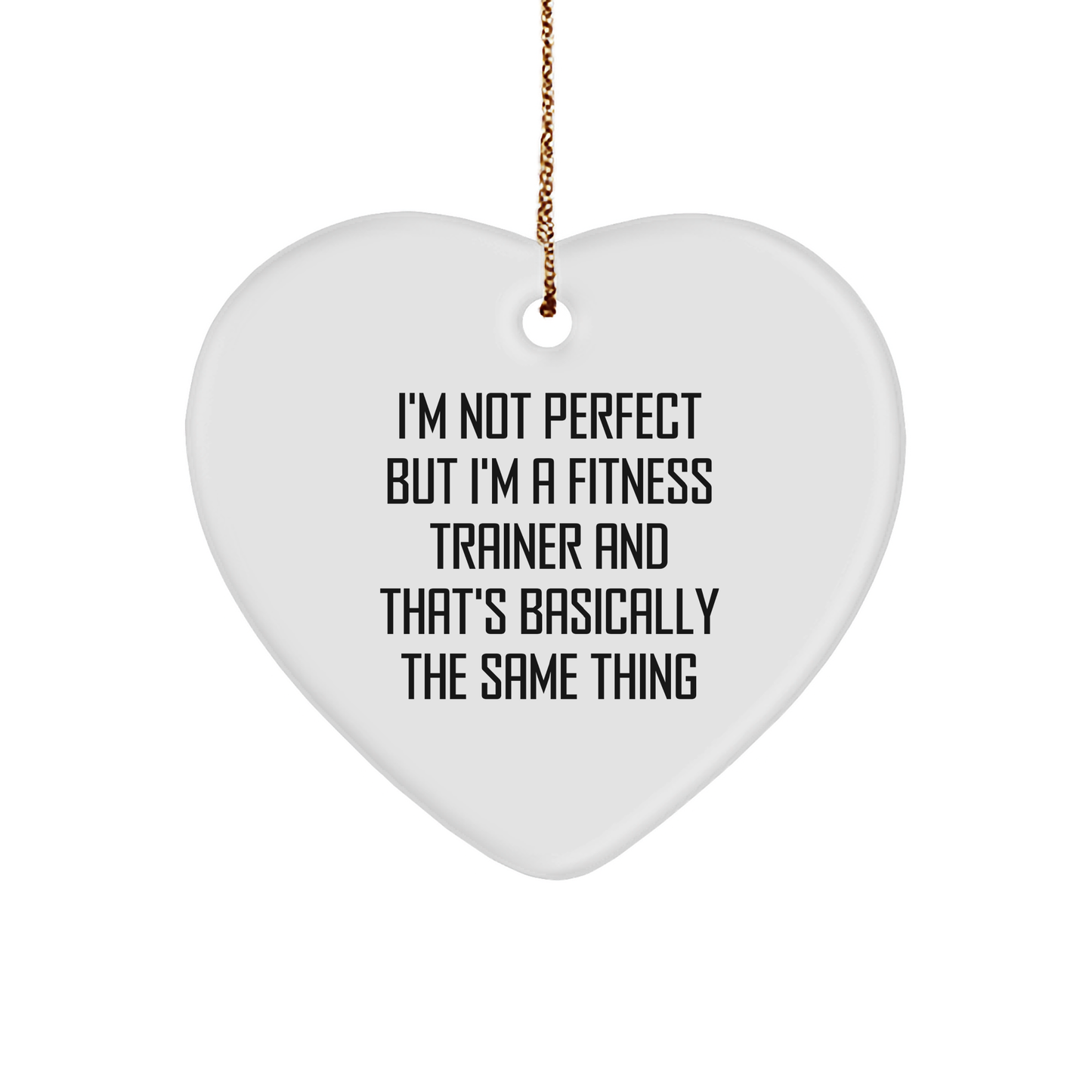 Funny Fitness Trainer Gifts from Friends and Family, Heart Ornament with I'm Not Perfect Quote, Christmas Unique Presents for Men and Women, 2.75 Tall - Image 1