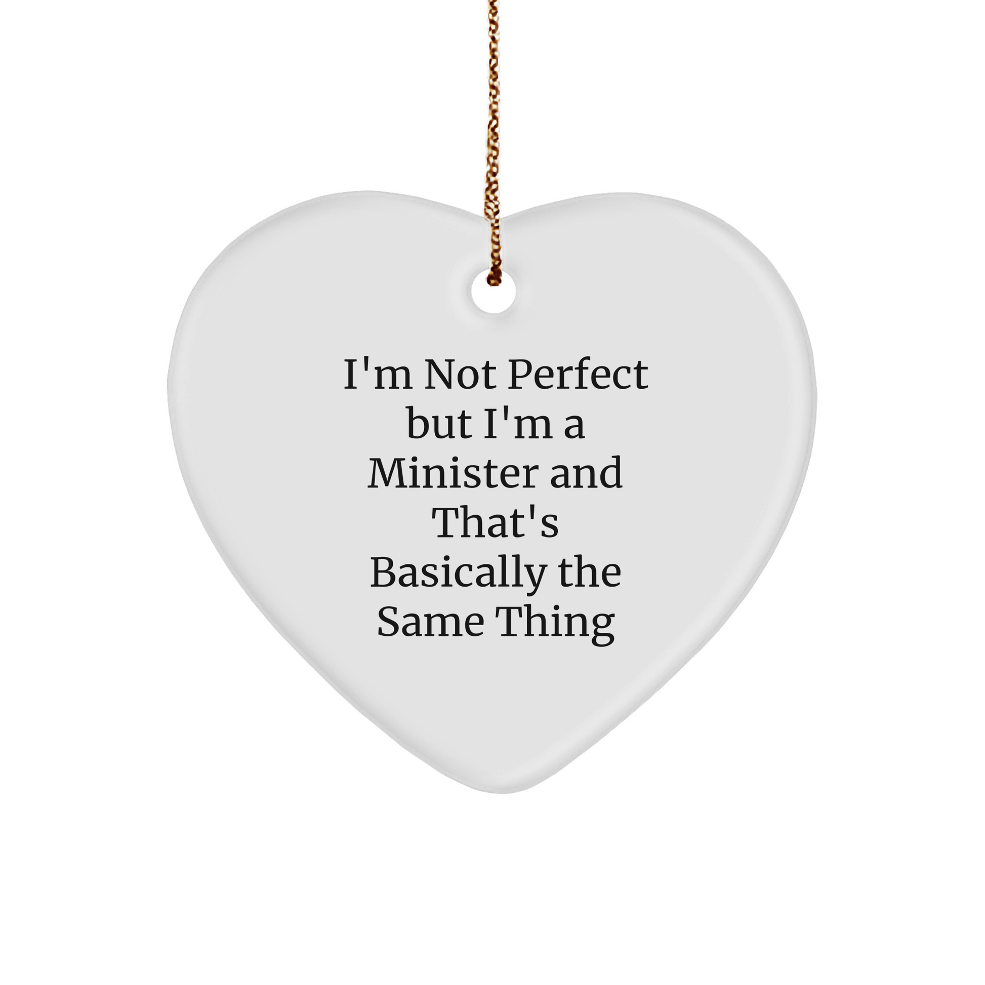 Funny Minister Gifts, Heart Ornament for Christmas - 'I'm Not Perfect But I'm A Minister And That's Basically The Same Thing' - Gifts from Friends to Minister - Image 1