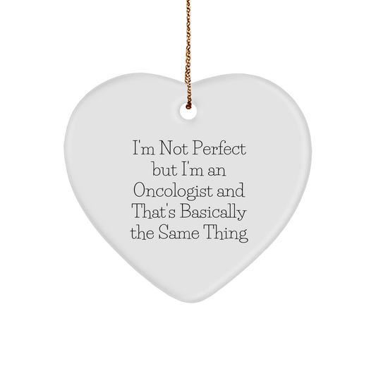 Funny Oncologist Gifts from Friends for Him - Heart Ornament 'I'm Not Perfect' - Image 1