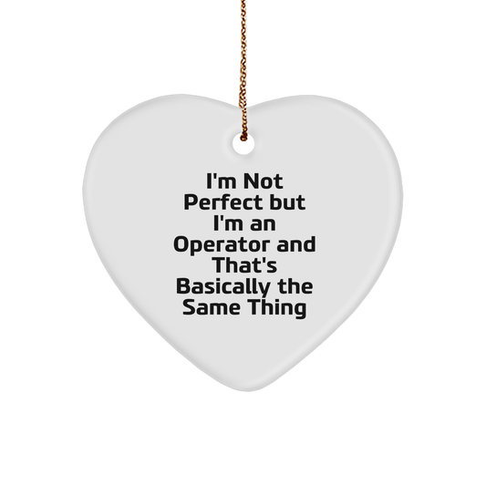 Operator Heart Ornament, Funny Quote, Gifts from Men, Gifts for Operator, Christmas Unique Gifts - Image 1
