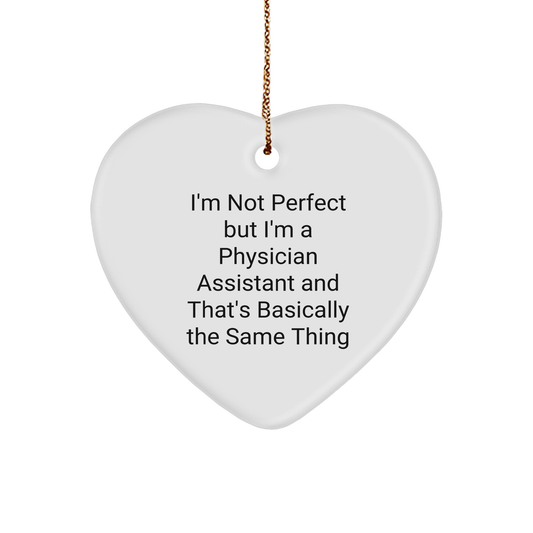 Funny Physician Assistant Gifts, Heart Ornament, 'I'm Not Perfect' Quote, Gifts for Physician Assistant, Christmas Unique Gifts from Friends - Image 1