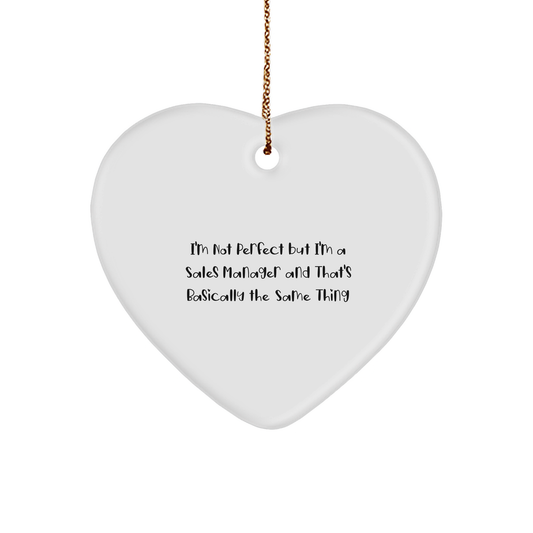 Funny Sales Manager Gifts - 'I'm Not Perfect But I'm A Sales Manager And That's Basically The Same Thing' Heart Ornament, Christmas Unique Gifts from Friends - Image 1
