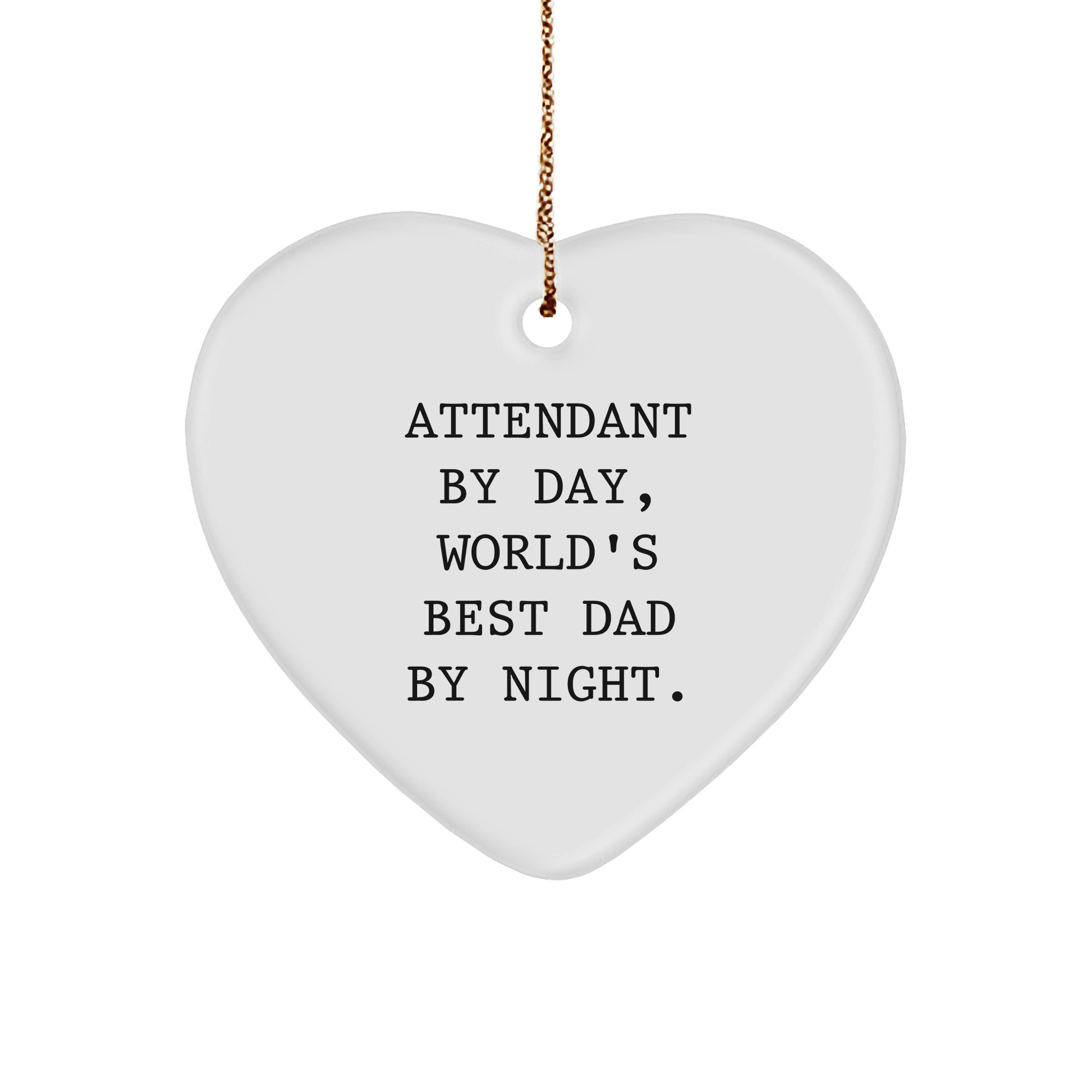 Attendant Gifts by Day, Heart Ornament with Funny Quote by Night - Gifts from Dad to Friends, Family, and Coworkers - Image 1
