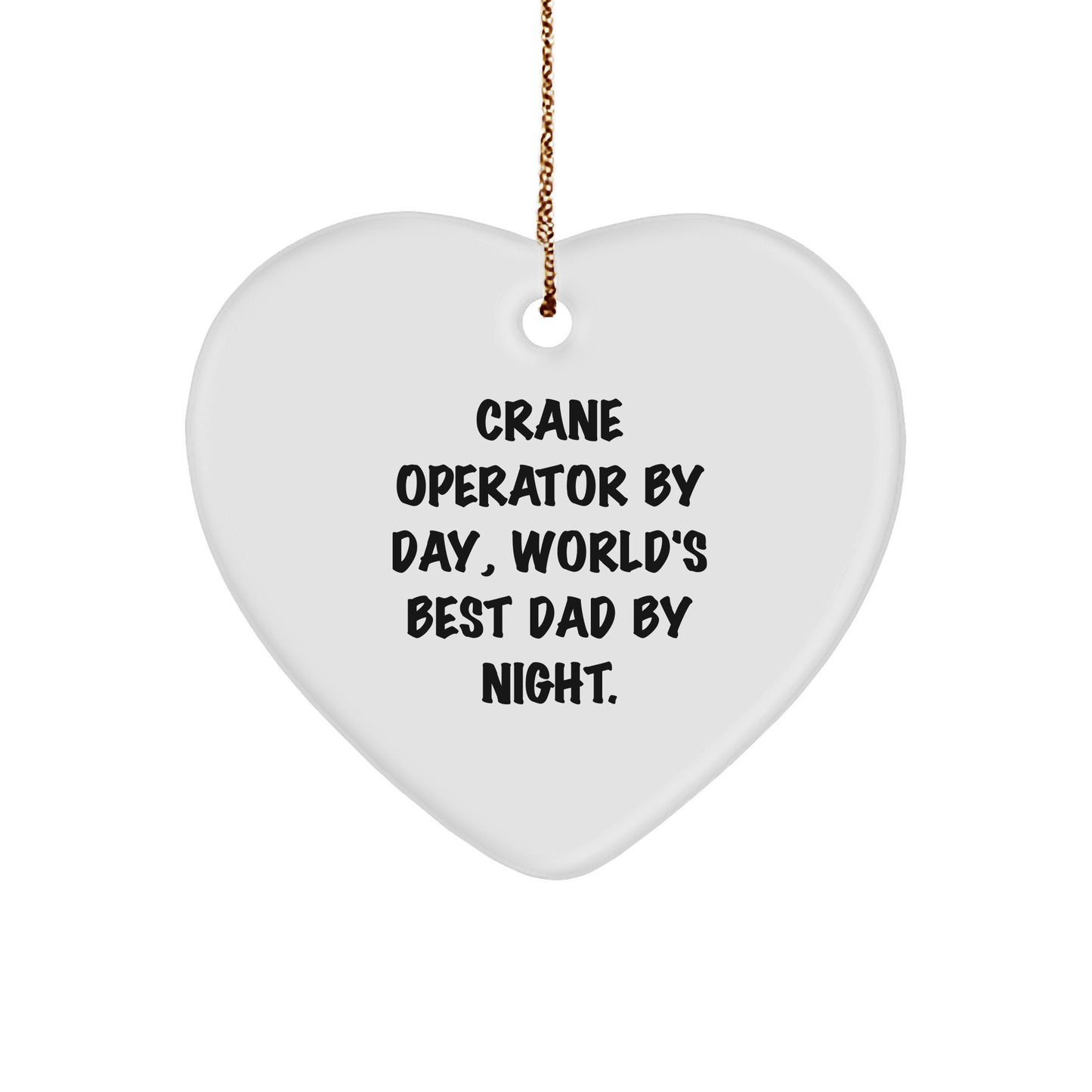 Funny Crane Operator Gifts - 'Crane Operator By Day, World's Best Dad By Night.' Heart Ornament for Men, Unique Christmas Unique Gifts from Dad to Son - Image 1