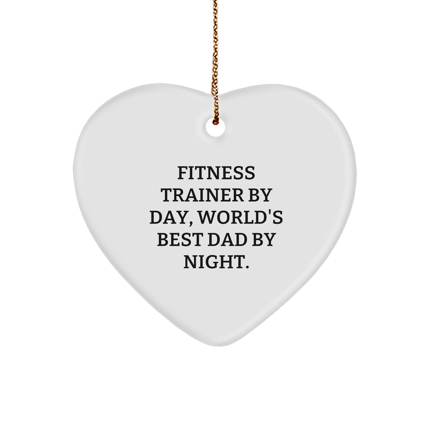 Fitness Trainer Gifts from Dad - Heart Ornament, Funny Quote, Christmas Unique Gifts for Fitness Trainers, Men, or Friends - Image 1