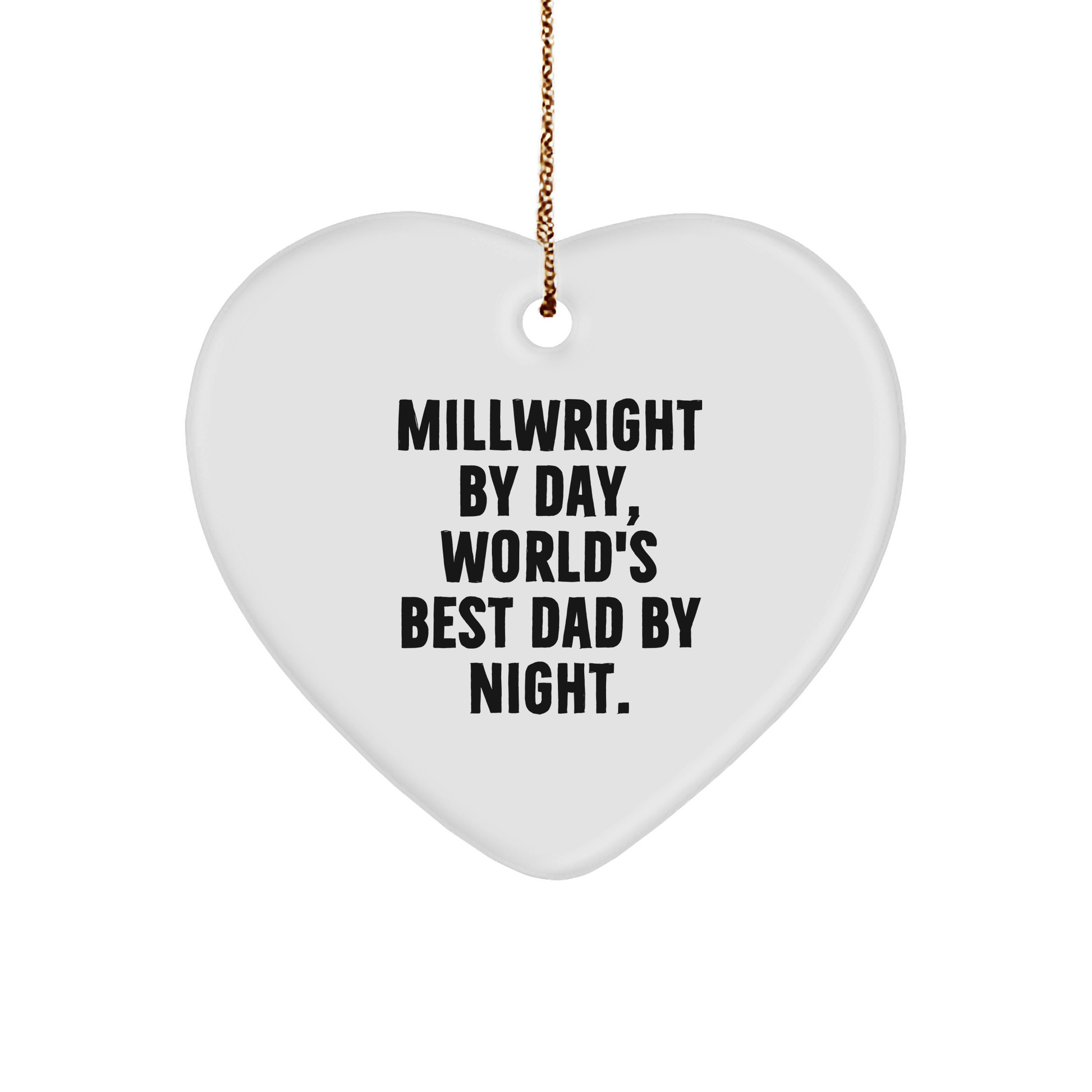 Millwright Gifts, Funny Heart Ornament, 'Millwright By Day, World's Best Dad By Night.' - Christmas Unique Gifts from Men to Millwrights - Image 1