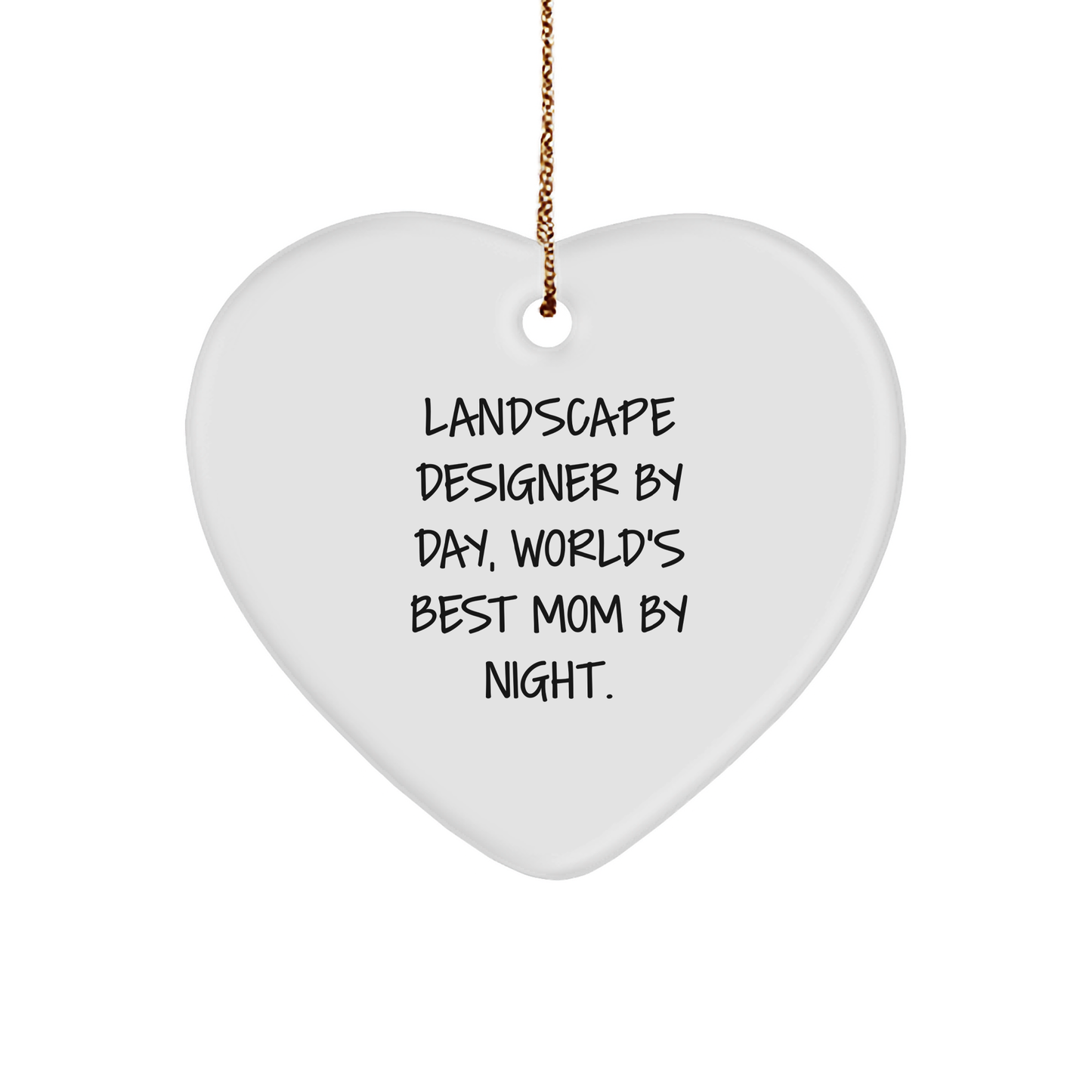 Landscape Designer Gifts by Day, Heart Ornament for Christmas by Night, Funny Quote, Gifts from Mom, for Landscape Designer - Image 1