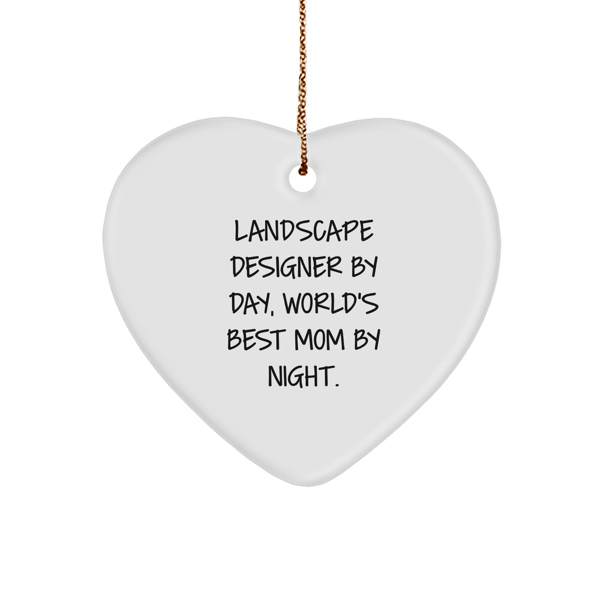 Landscape Designer Gifts by Day, Heart Ornament for Christmas by Night, Funny Quote, Gifts from Mom, for Landscape Designer - Image 1