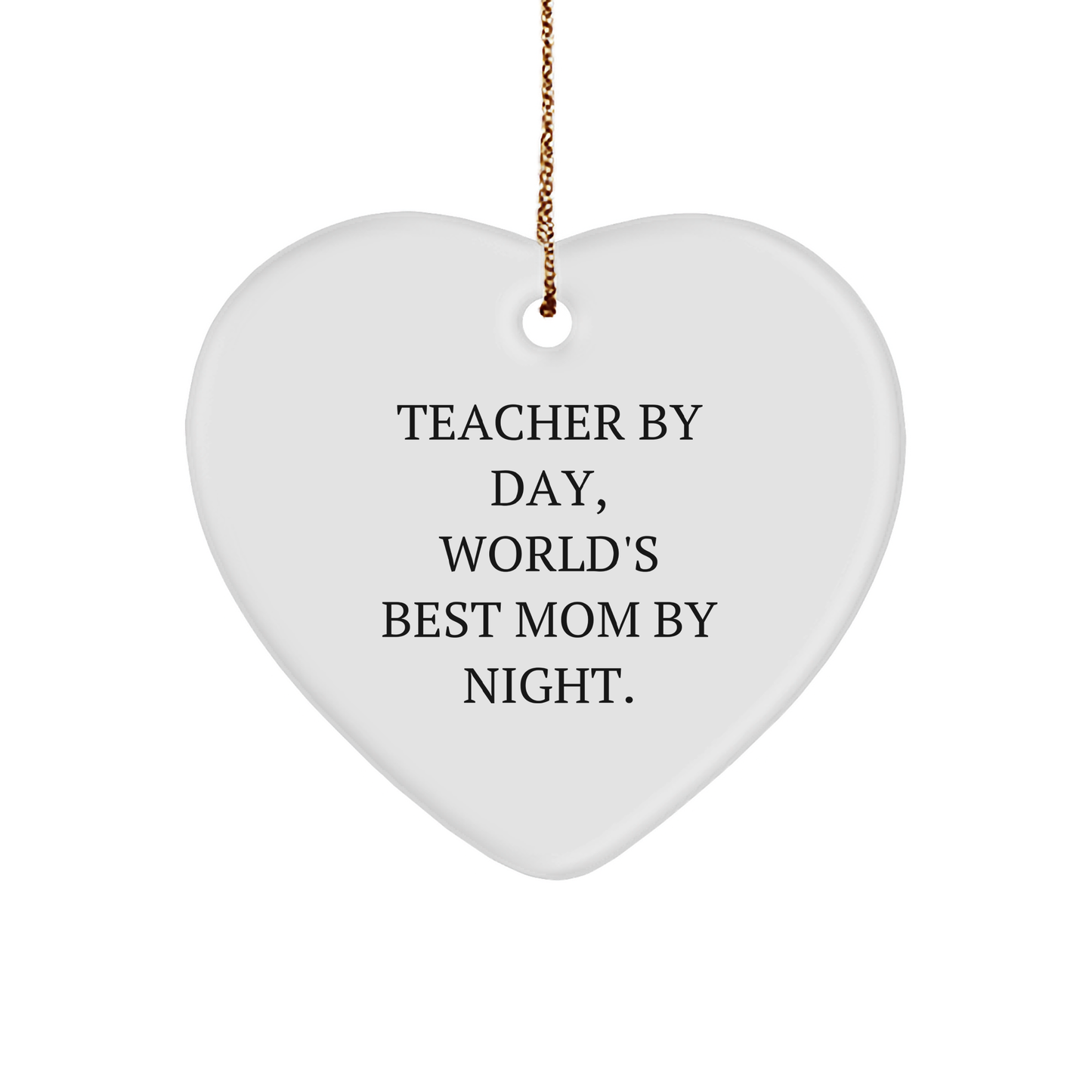 Teacher Heart Ornament, 'Teacher By Day, World's Best Mom By Night.' Funny Christmas Unique Gift for Teacher from Family - Image 1