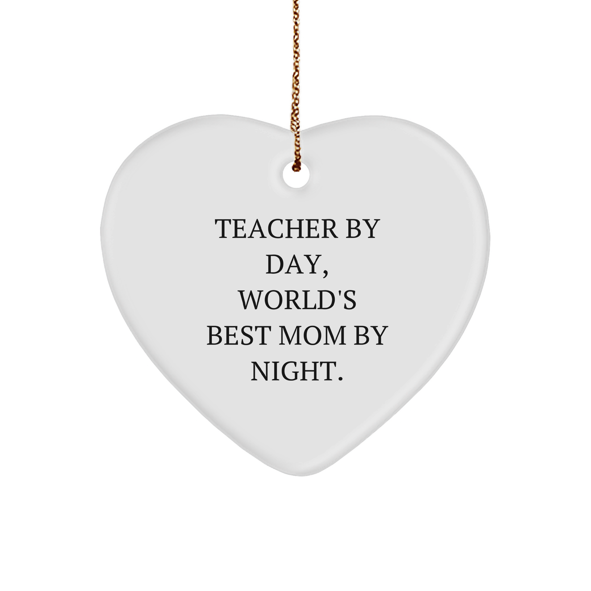 Teacher Heart Ornament, 'Teacher By Day, World's Best Mom By Night.' Funny Christmas Unique Gift for Teacher from Family - Image 1