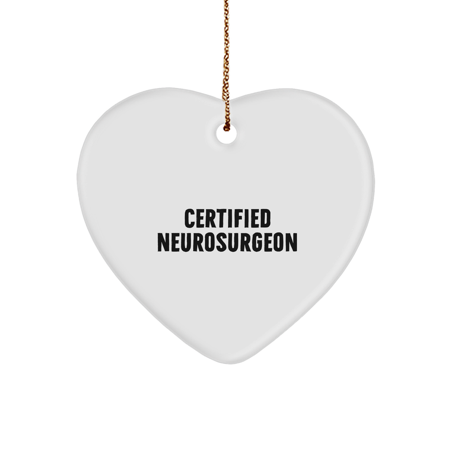 Gifts from Friends for Neurosurgeon's Christmas - Funny Quote Heart Ornament, Certified Neurosurgeon Gifts, Unique Christmas Unique Gifts for Him, Her, Family, or Coworkers - Image 1