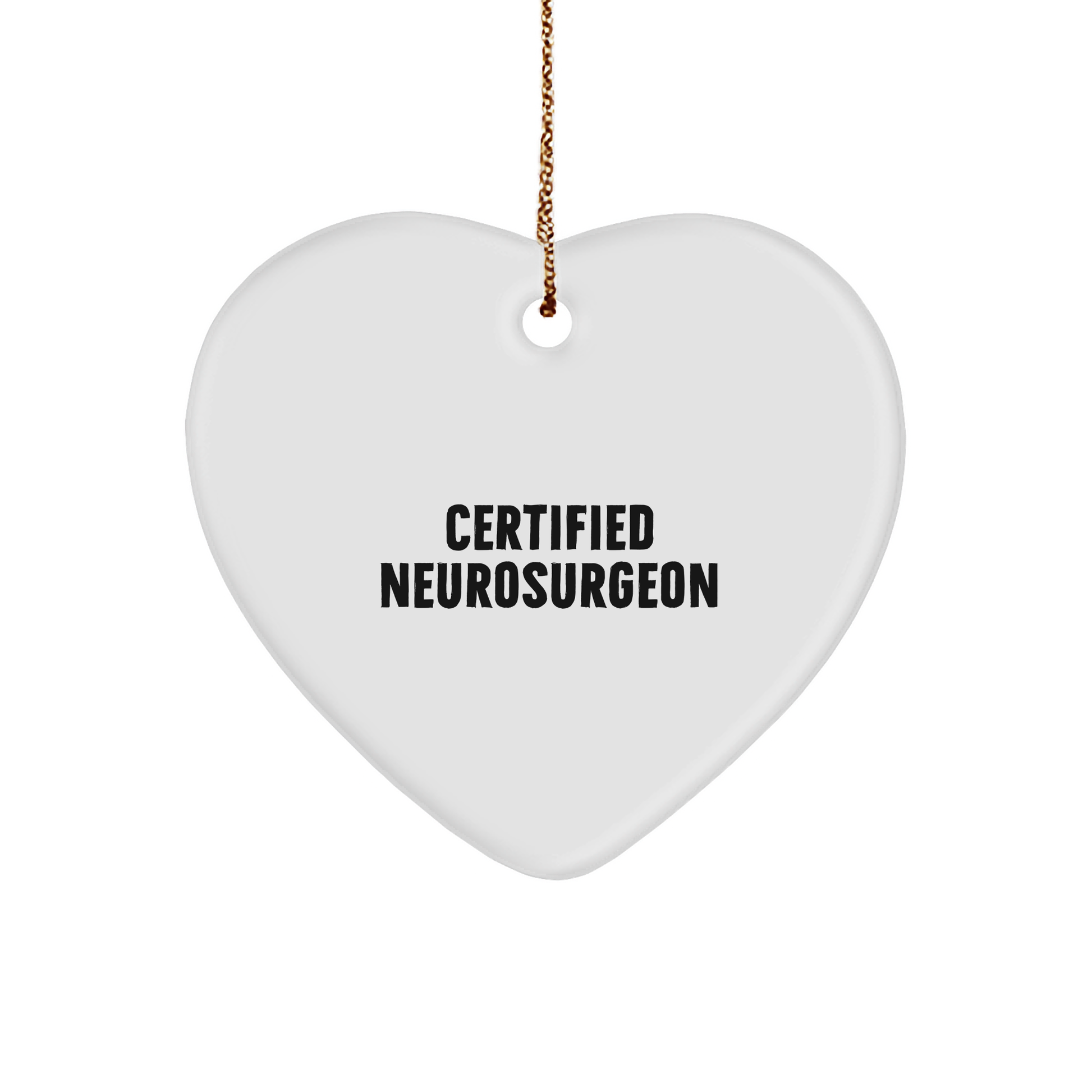 Gifts from Friends for Neurosurgeon's Christmas - Funny Quote Heart Ornament, Certified Neurosurgeon Gifts, Unique Christmas Unique Gifts for Him, Her, Family, or Coworkers - Image 1