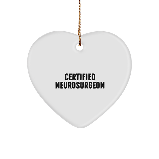 Gifts from Friends for Neurosurgeon's Christmas - Funny Quote Heart Ornament, Certified Neurosurgeon Gifts, Unique Christmas Unique Gifts for Him, Her, Family, or Coworkers - Image 1