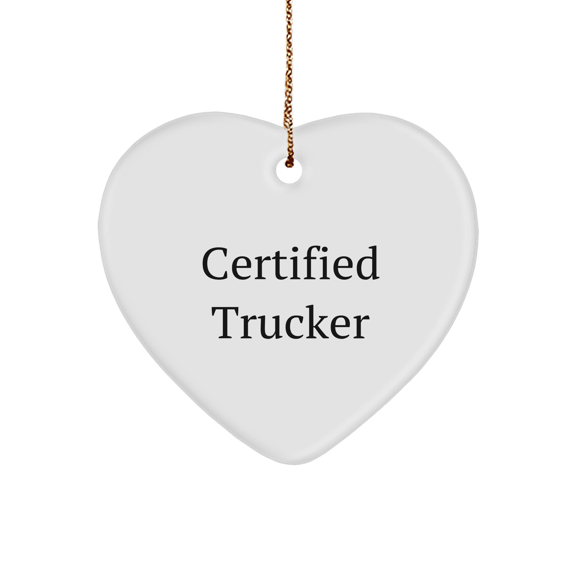 Funny Trucker Gifts from Friends and Family - Heart Ornament with 'Certified Trucker' Quote for Men Christmas Unique Presents - Image 1