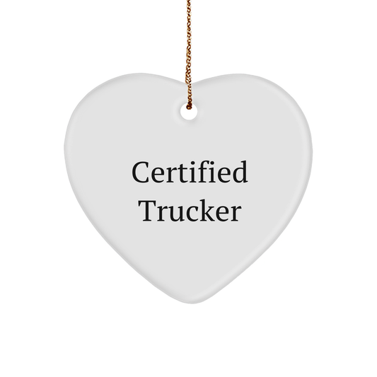 Funny Trucker Gifts from Friends and Family - Heart Ornament with 'Certified Trucker' Quote for Men Christmas Unique Presents - Image 1