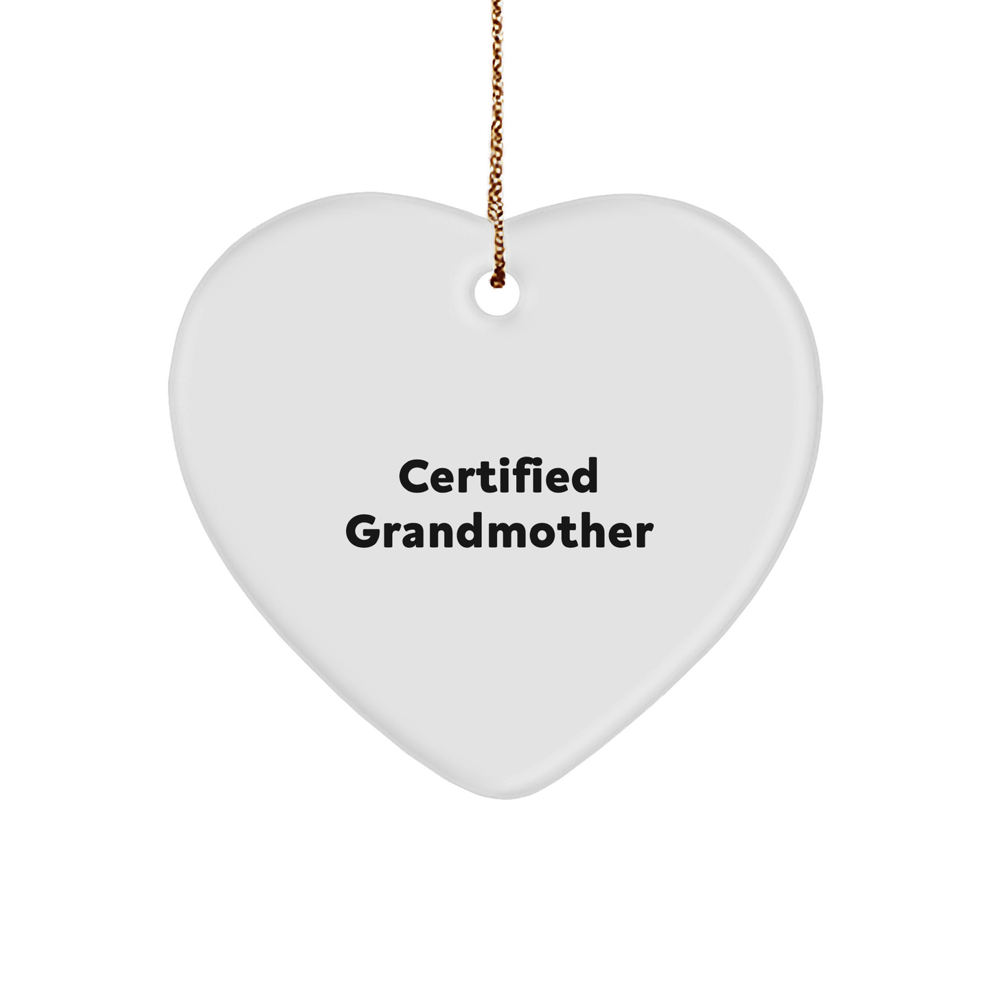 Gifts from Certified Grandmothers - Funny Heart Ornament for Grandmother - Christmas Unique Gifts - Image 1