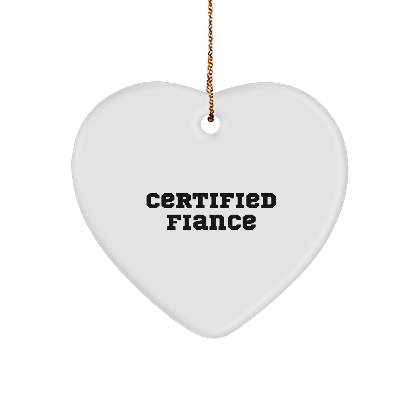 Funny Fiance Gifts - 'Certified Fiance' Heart Ornament, White, Christmas Unique Gifts from Friends to Fiance - Image 1