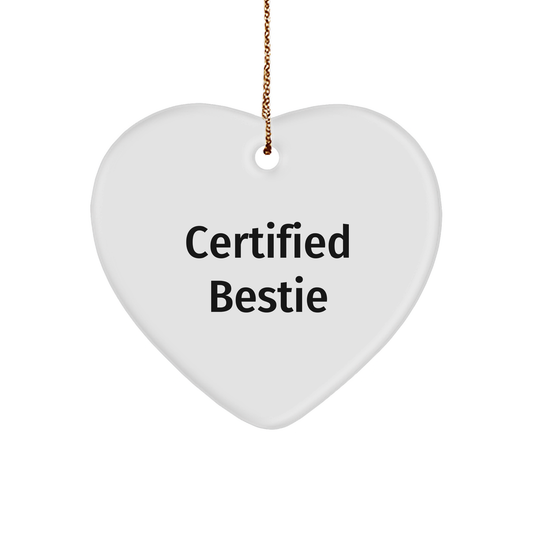 Funny Bestie Gifts from Friends, Heart Ornament with Certified Bestie Quote for Bestie, Unique Christmas Unique Gifts for Her - Image 1
