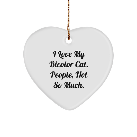 Funny Bicolor Cat Gifts for Men from Friends, I Love My Bicolor Cat. People, Not So Much., Christmas Heart Ornament - Image 1