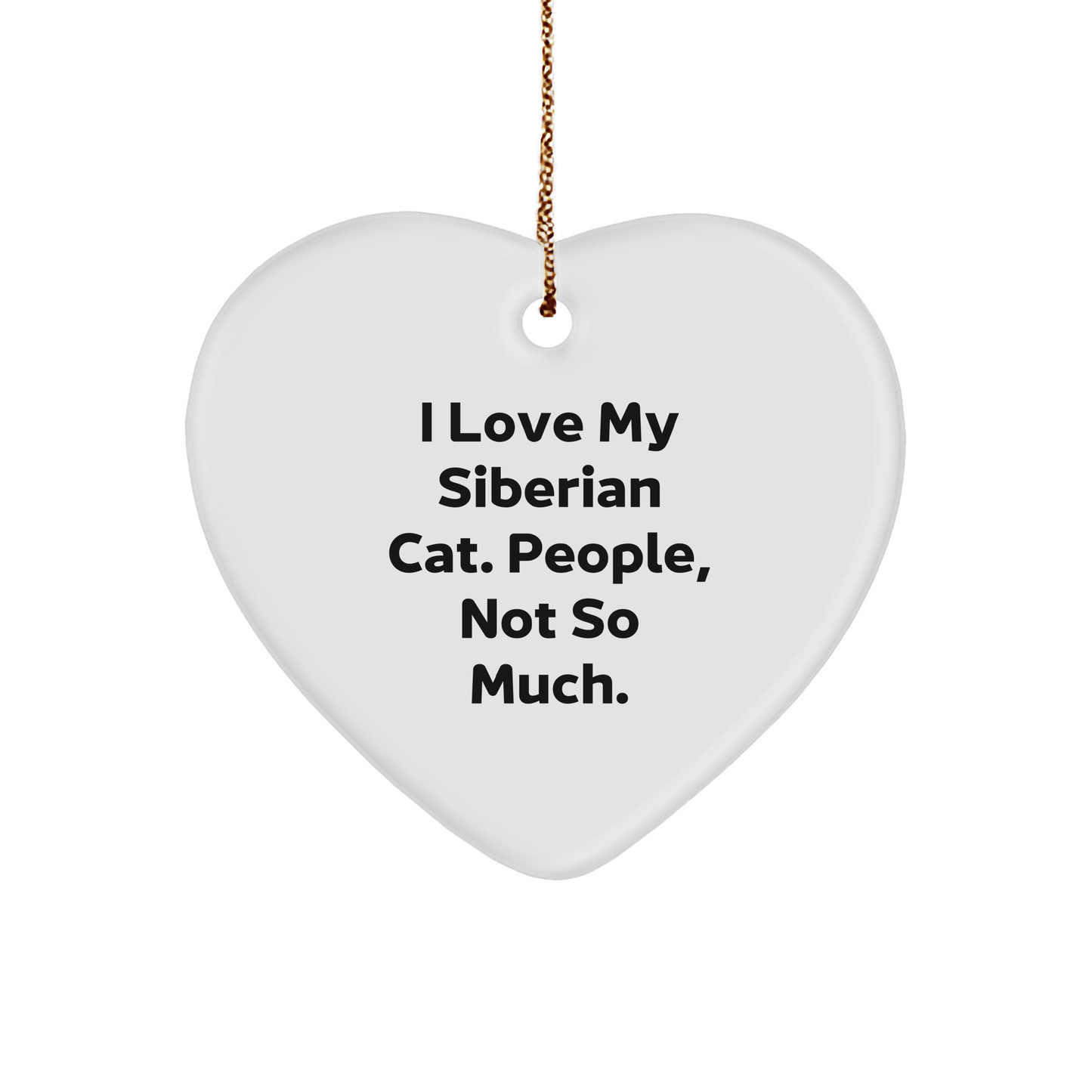 Siberian Cat Lover's Humorous Christmas Unique Gift, 'I Love My Siberian Cat. People, Not So Much.' Heart Ornament, Gifts from Friends to Family - Image 1