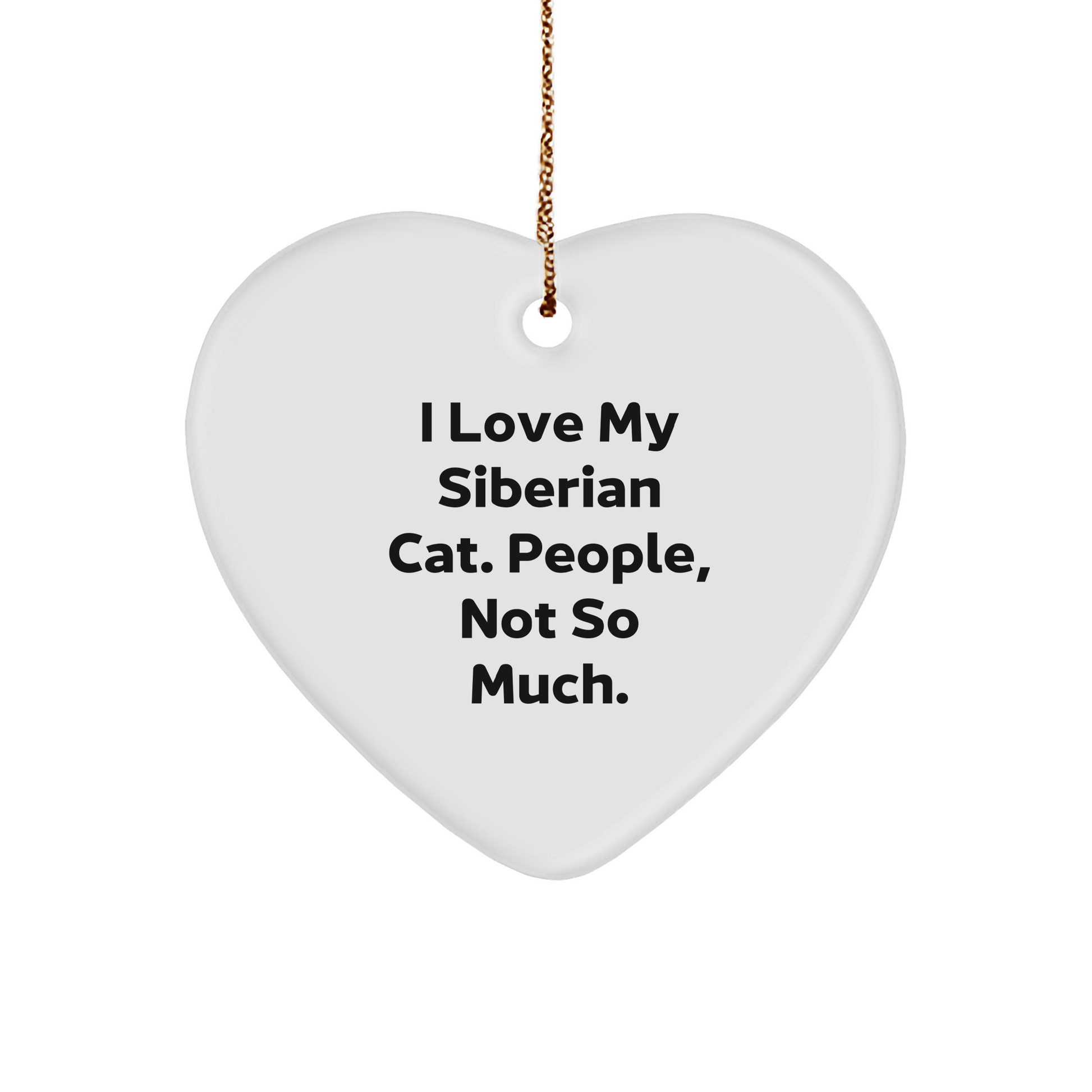Siberian Cat Lover's Humorous Christmas Unique Gift, 'I Love My Siberian Cat. People, Not So Much.' Heart Ornament, Gifts from Friends to Family - Image 1