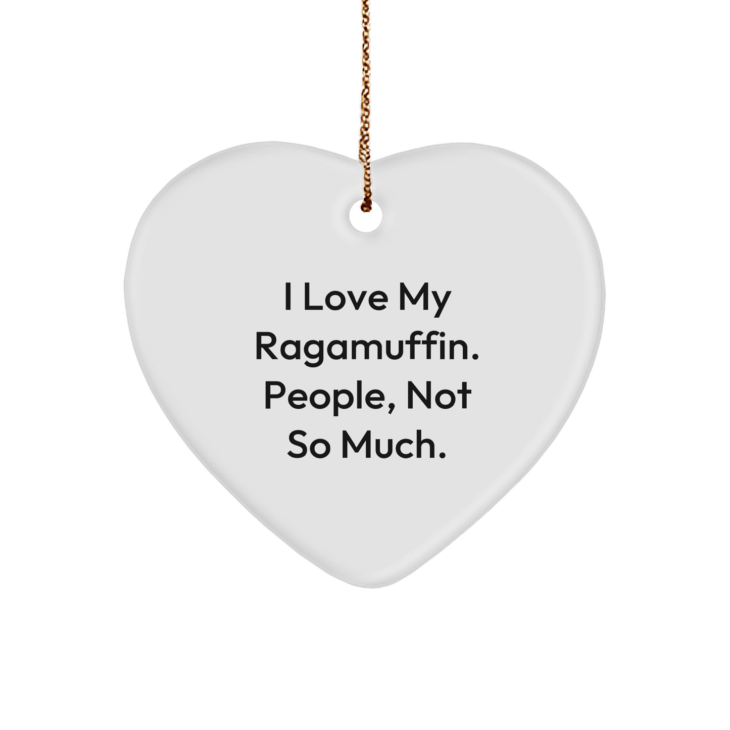 Ragamuffin Cat Heart Ornament, Funny Quote I Love My Ragamuffin. People, Not So Much., Christmas Unique Gifts from Friends to Family - Image 1