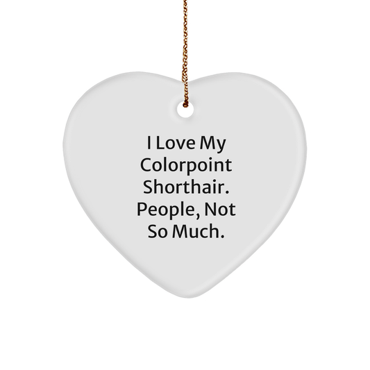 Colorpoint Shorthair Cat Lover Gifts from Friends, Cute Christmas Ornaments for Home, Heart Shaped with Funny Quote 'I Love My Colorpoint Shorthair. People, Not So Much.' - Image 1
