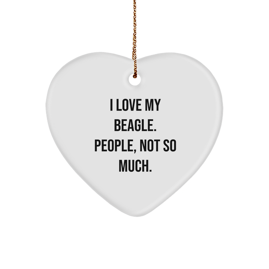 Funny Beagle Dog Gifts from Men to Friends - I Love My Beagle. People, Not So Much. Heart Ornament for Christmas - Image 1