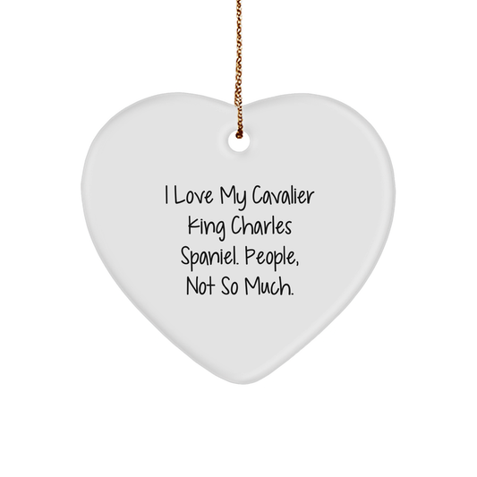 Funny Quote Cavalier King Charles Spaniel Dog Heart Ornament Gifts from Family for Christmas, 'I Love My Cavalier King Charles Spaniel. People, Not So Much.' - Image 1