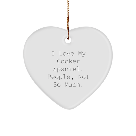 Cocker Spaniel Dog Lover Gifts from Family, Funny Heart Ornament for Christmas, I Love My Cocker Spaniel. People, Not So Much. - Image 1