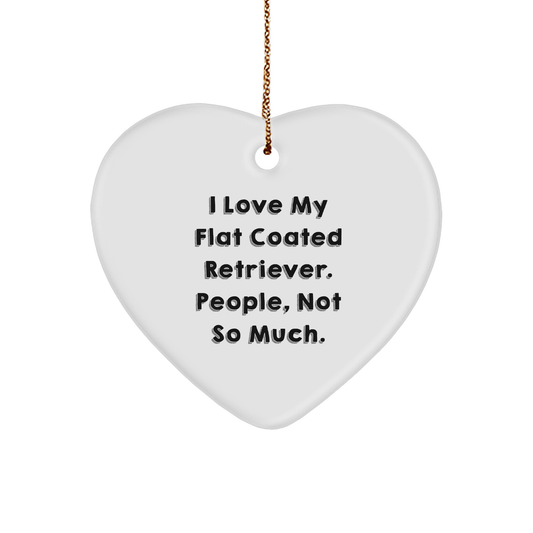 Flat Coated Retriever Dog Gifts, I Love My Flat Coated Retriever. People, Not So Much. Heart Ornament for Christmas, Funny Quote - Image 1