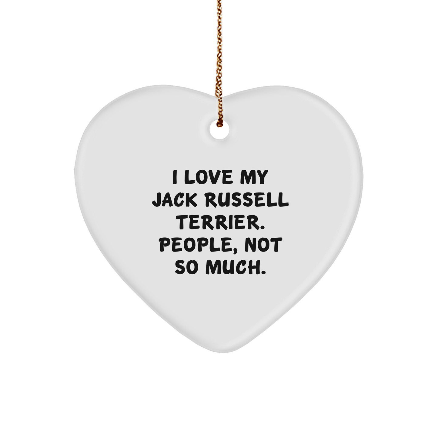 Funny Jack Russell Terrier Dog Gifts, 'I Love My Jack Russell Terrier. People, Not So Much.' Heart Ornament for Christmas - Image 1